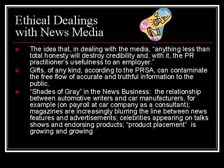 Ethical Dealings with News Media n n n The idea that, in dealing with