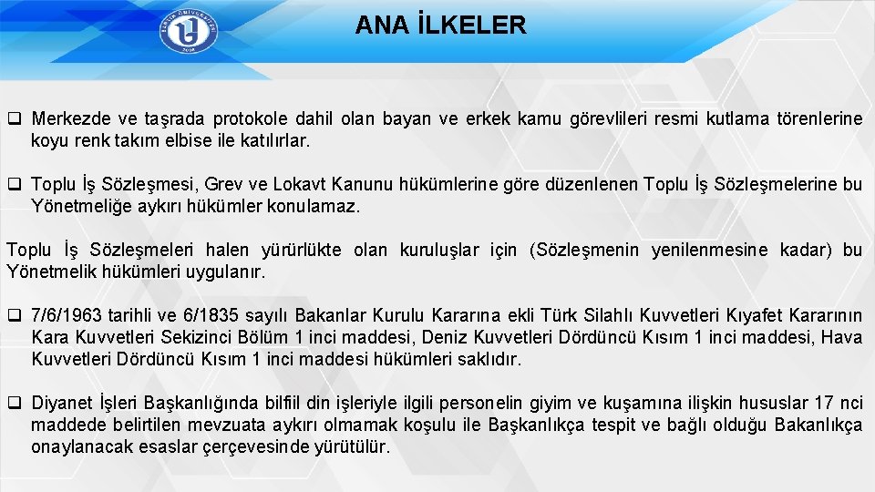 ANA İLKELER q Merkezde ve taşrada protokole dahil olan bayan ve erkek kamu görevlileri