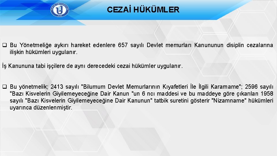 CEZAİ HÜKÜMLER q Bu Yönetmeliğe aykırı hareket edenlere 657 sayılı Devlet memurları Kanununun disiplin