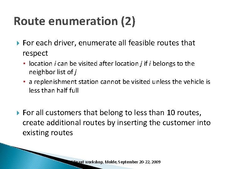 Route enumeration (2) For each driver, enumerate all feasible routes that respect ▪ location