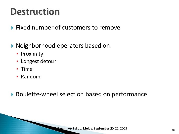 Destruction Fixed number of customers to remove Neighborhood operators based on: ▪ ▪ Proximity