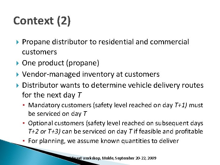 Context (2) Propane distributor to residential and commercial customers One product (propane) Vendor-managed inventory