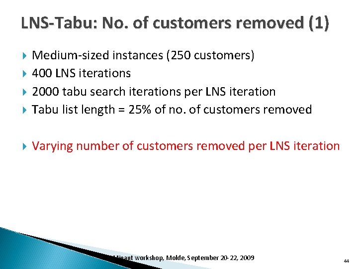 LNS-Tabu: No. of customers removed (1) Medium-sized instances (250 customers) 400 LNS iterations 2000