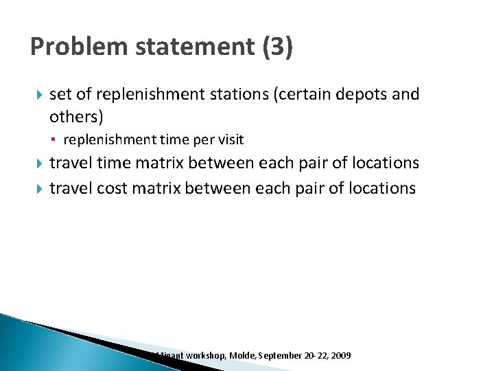 Problem statement (3) set of replenishment stations (certain depots and others) ▪ replenishment time