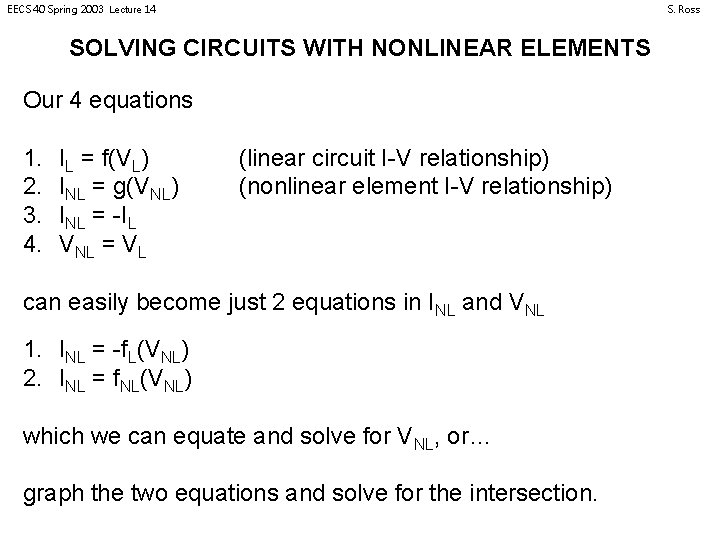 EECS 40 Spring 2003 Lecture 14 S. Ross SOLVING CIRCUITS WITH NONLINEAR ELEMENTS Our