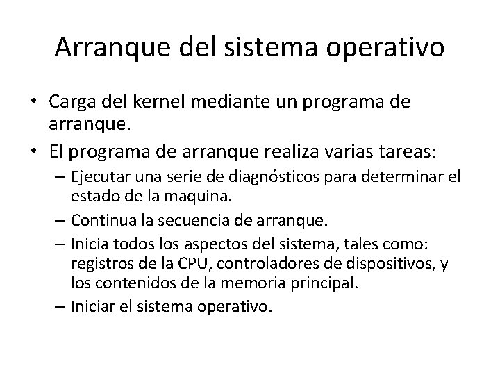 Arranque del sistema operativo • Carga del kernel mediante un programa de arranque. •