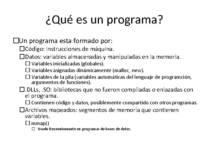 ¿Qué es un programa? �Un programa esta formado por: �Código: instrucciones de máquina. �Datos: