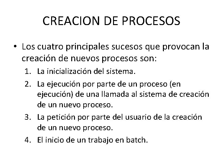 CREACION DE PROCESOS • Los cuatro principales sucesos que provocan la creación de nuevos