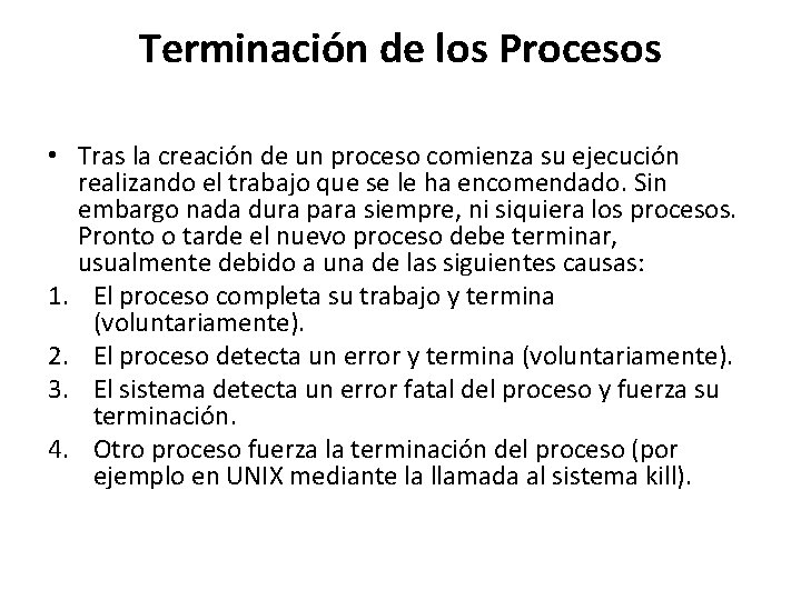 Terminación de los Procesos • Tras la creación de un proceso comienza su ejecución