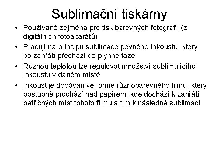 Sublimační tiskárny • Používané zejména pro tisk barevných fotografií (z digitálních fotoaparátů) • Pracují