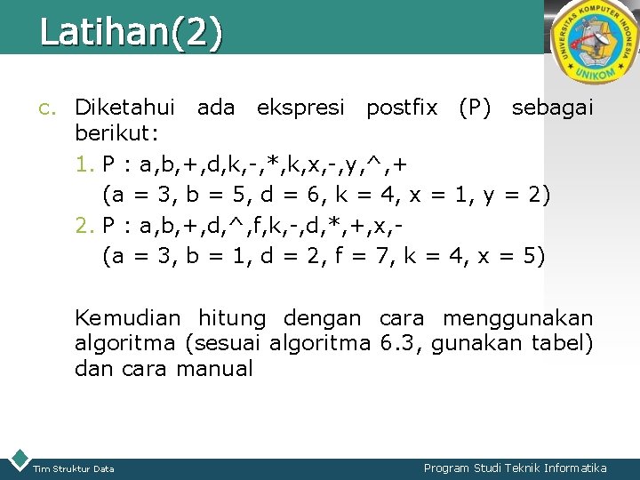 Latihan(2) LOGO c. Diketahui ada ekspresi postfix (P) sebagai berikut: 1. P : a,