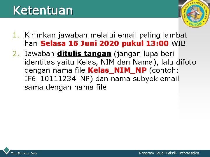 Ketentuan LOGO 1. Kirimkan jawaban melalui email paling lambat hari Selasa 16 Juni 2020