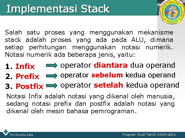 Implementasi Stack LOGO Salah satu proses yang menggunakan mekanisme stack adalah proses yang ada