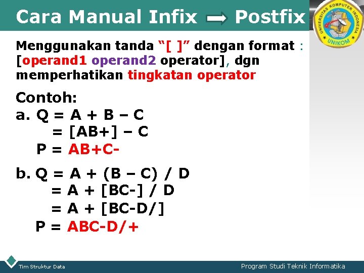 Cara Manual Infix Postfix LOGO Menggunakan tanda “[ ]” dengan format : [operand 1