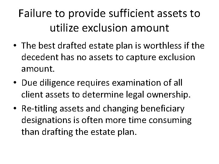 Failure to provide sufficient assets to utilize exclusion amount • The best drafted estate