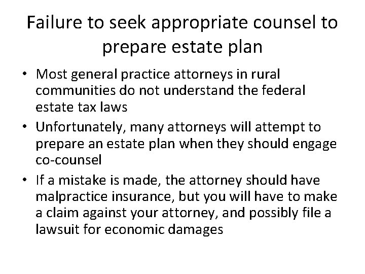 Failure to seek appropriate counsel to prepare estate plan • Most general practice attorneys