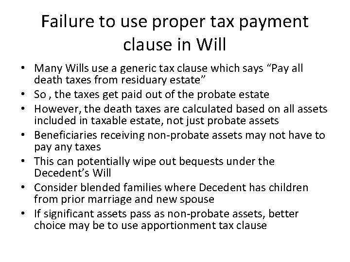 Failure to use proper tax payment clause in Will • Many Wills use a