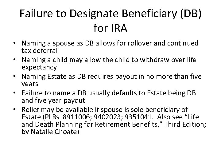 Failure to Designate Beneficiary (DB) for IRA • Naming a spouse as DB allows