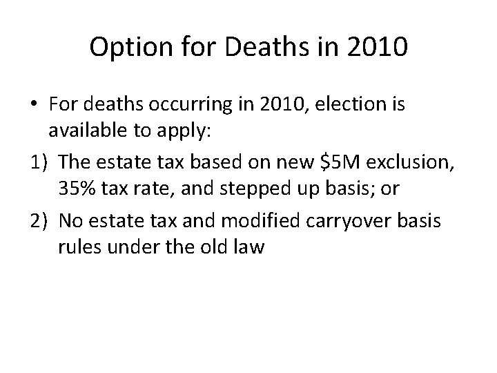 Option for Deaths in 2010 • For deaths occurring in 2010, election is available