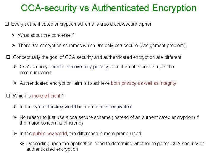 CCA-security vs Authenticated Encryption q Every authenticated encryption scheme is also a cca-secure cipher