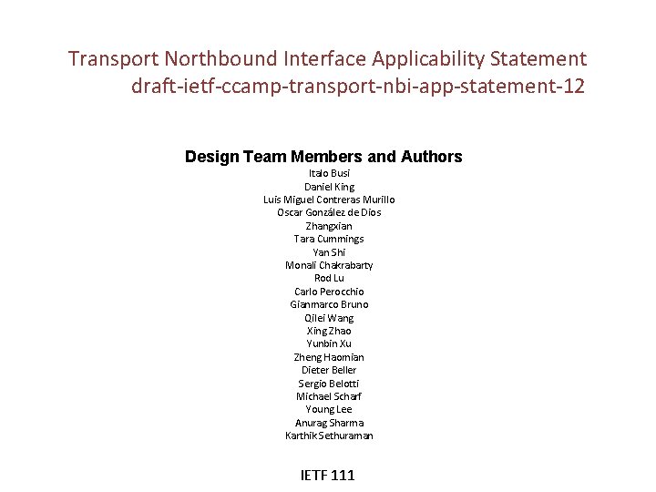 Transport Northbound Interface Applicability Statement draft-ietf-ccamp-transport-nbi-app-statement-12 Design Team Members and Authors Italo Busi Daniel