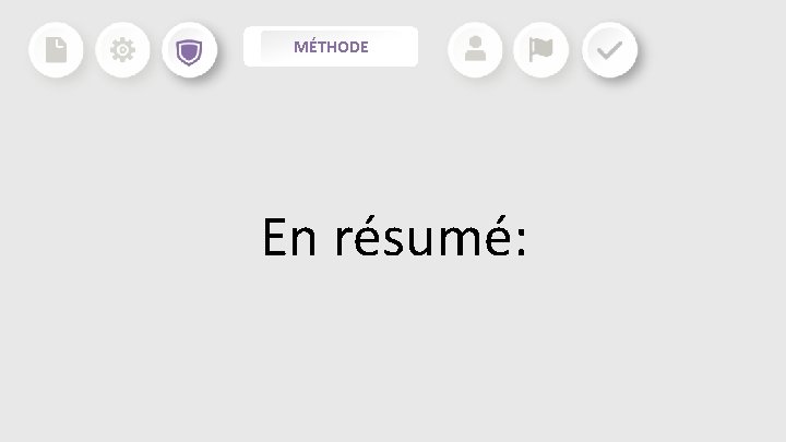 MÉTHODE En résumé: MÉTHODE En résumé: