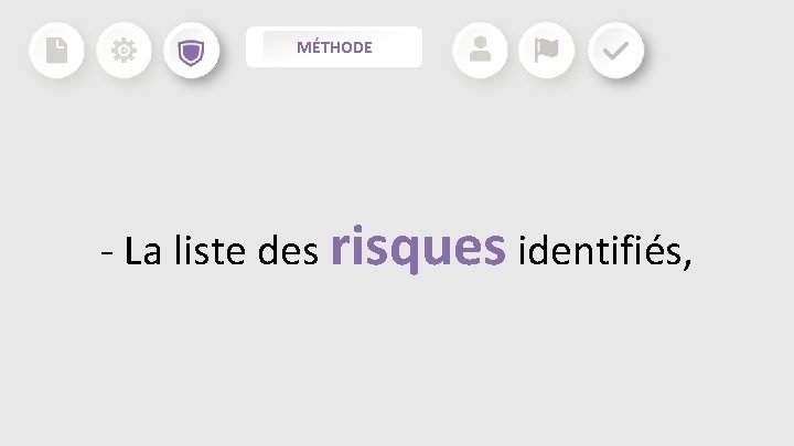 MÉTHODE - La liste des risques identifiés, MÉTHODE - La liste des risques identifiés,