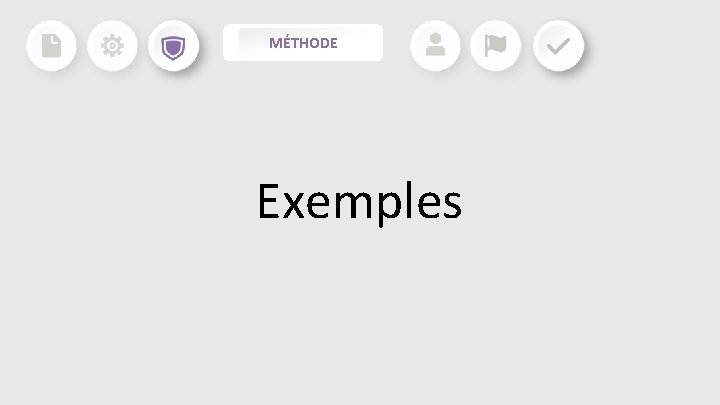 MÉTHODE Exemples MÉTHODE Exemples
