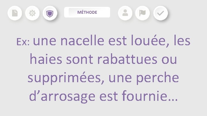 MÉTHODE Ex: une nacelle est louée, les haies sont rabattues ou supprimées, une perche MÉTHODE Ex: une nacelle est louée, les haies sont rabattues ou supprimées, une perche