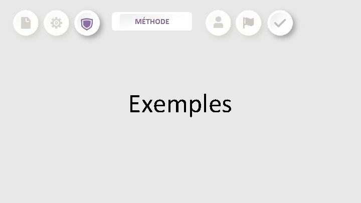 MÉTHODE Exemples MÉTHODE Exemples
