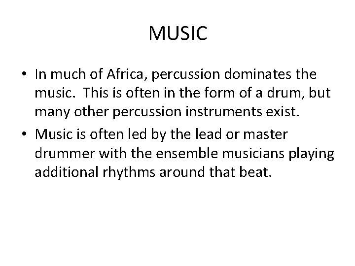 MUSIC • In much of Africa, percussion dominates the music. This is often in