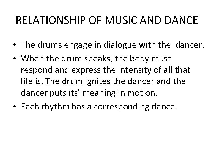 RELATIONSHIP OF MUSIC AND DANCE • The drums engage in dialogue with the dancer.