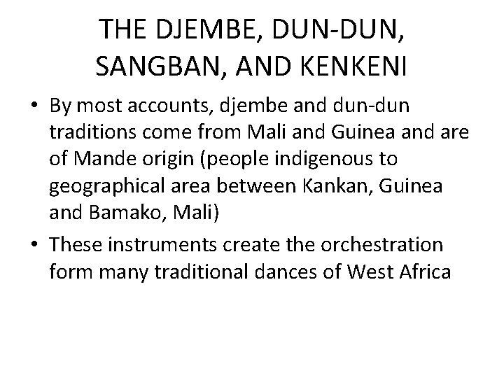 THE DJEMBE, DUN-DUN, SANGBAN, AND KENKENI • By most accounts, djembe and dun-dun traditions
