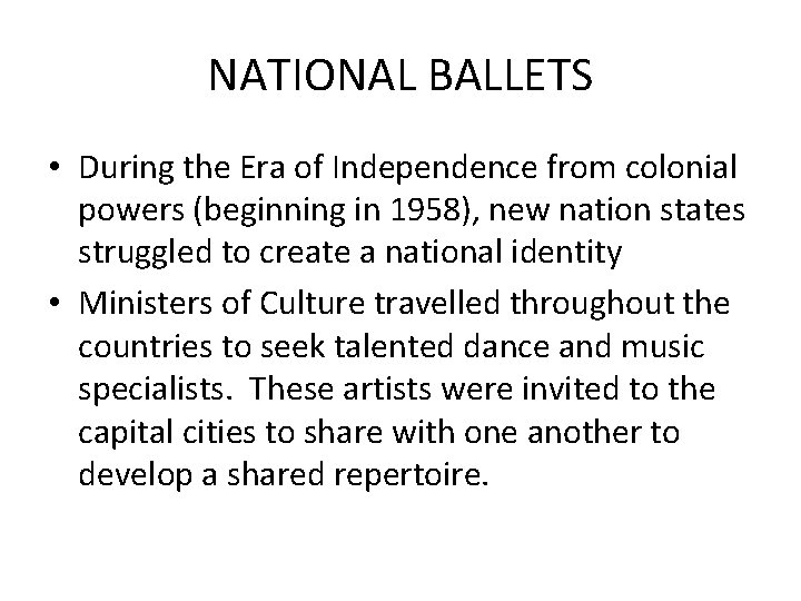 NATIONAL BALLETS • During the Era of Independence from colonial powers (beginning in 1958),
