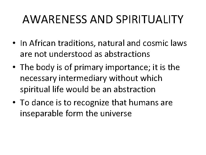 AWARENESS AND SPIRITUALITY • In African traditions, natural and cosmic laws are not understood