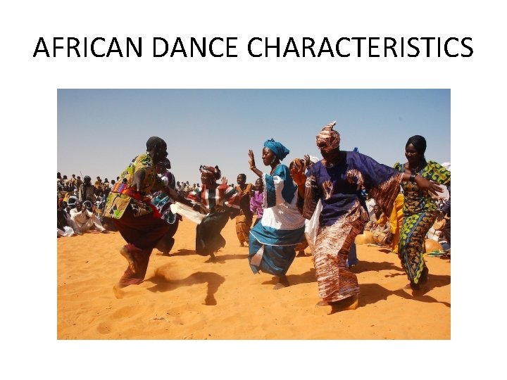 AFRICAN DANCE CHARACTERISTICS 