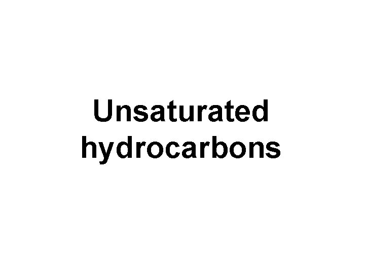 Unsaturated hydrocarbons 