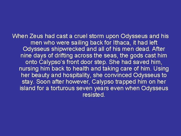 When Zeus had cast a cruel storm upon Odysseus and his men who were