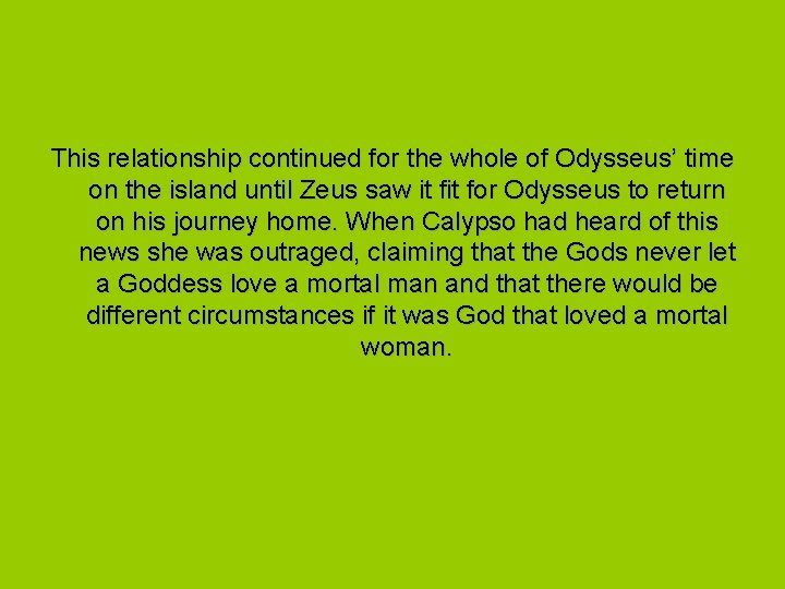 This relationship continued for the whole of Odysseus’ time on the island until Zeus