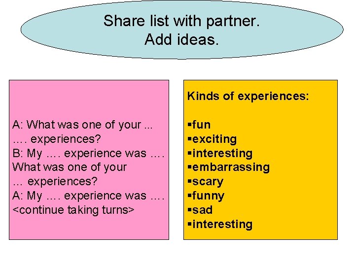 Share list with partner. Add ideas. Kinds of experiences: A: What was one of