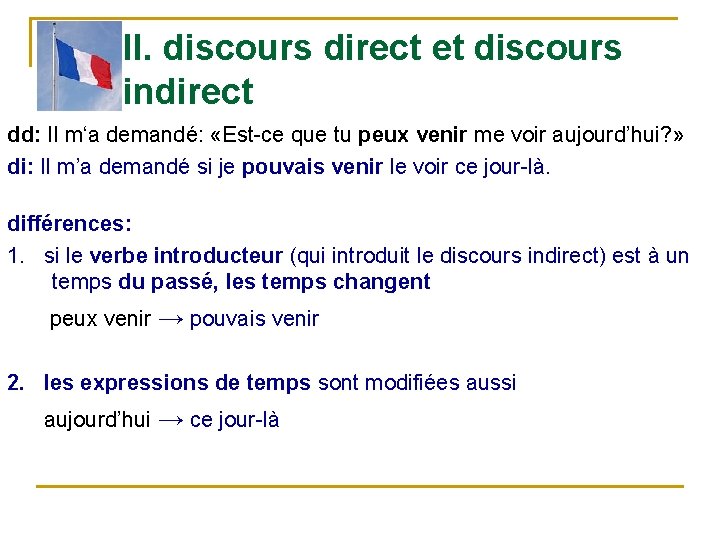 II. discours direct et discours indirect dd: Il m‘a demandé: «Est-ce que tu peux