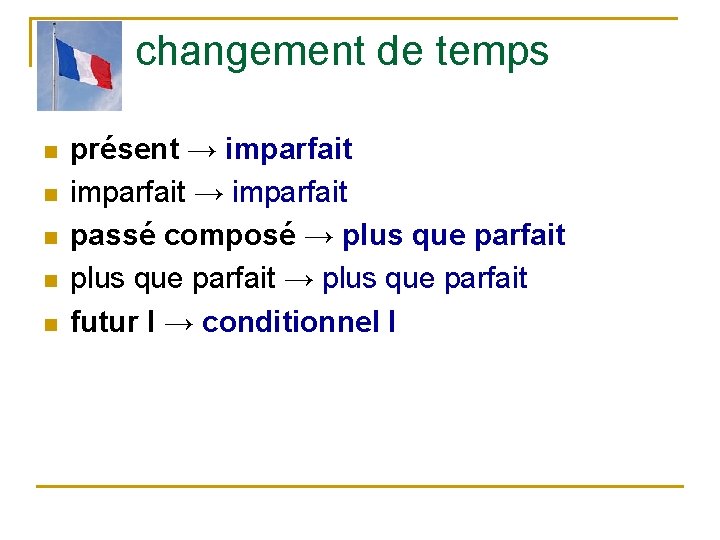 changement de temps n n n présent → imparfait passé composé → plus que