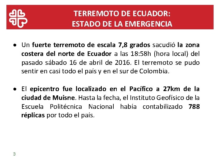 TERREMOTO DE ECUADOR: ESTADO DE LA EMERGENCIA Un fuerte terremoto de escala 7, 8