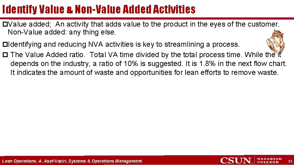 Identify Value & Non-Value Added Activities p. Value added; An activity that adds value