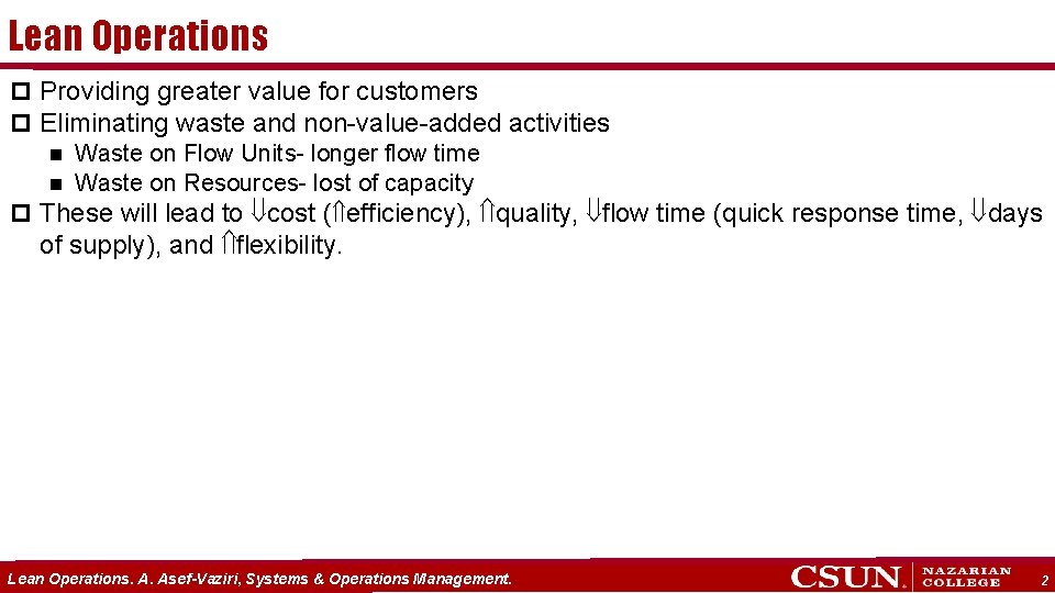 Lean Operations p Providing greater value for customers p Eliminating waste and non-value-added activities