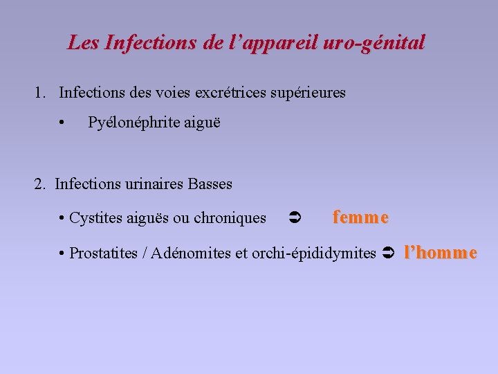 Les Infections de l’appareil uro-génital 1. Infections des voies excrétrices supérieures • Pyélonéphrite aiguë