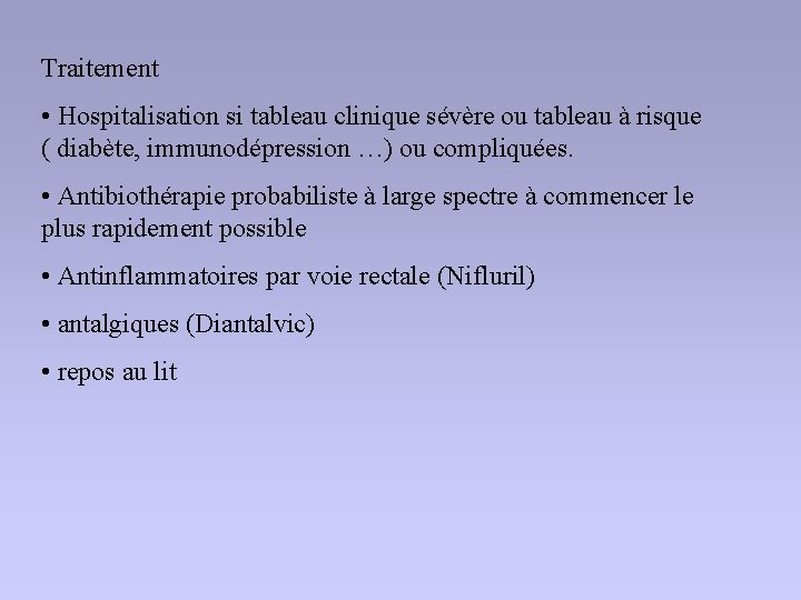 Traitement • Hospitalisation si tableau clinique sévère ou tableau à risque ( diabète, immunodépression