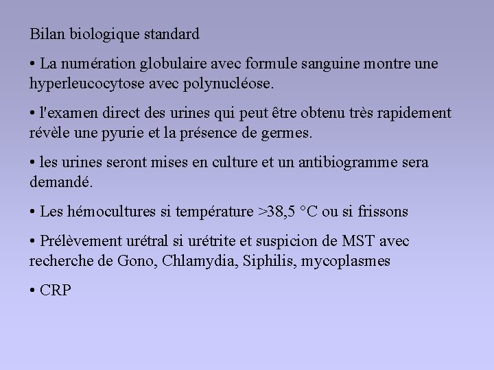 Bilan biologique standard • La numération globulaire avec formule sanguine montre une hyperleucocytose avec