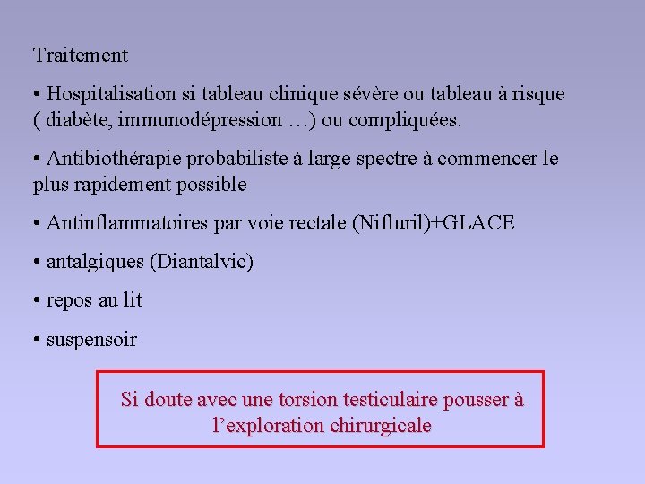 Traitement • Hospitalisation si tableau clinique sévère ou tableau à risque ( diabète, immunodépression