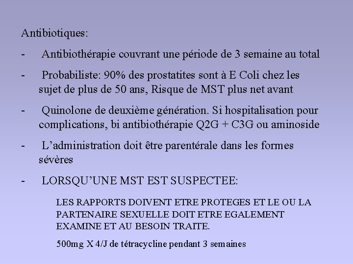 Antibiotiques: - Antibiothérapie couvrant une période de 3 semaine au total - Probabiliste: 90%